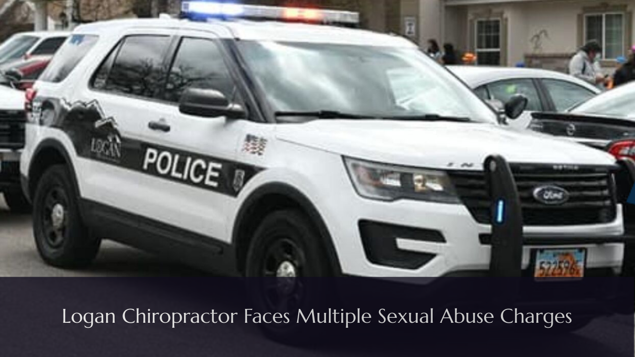 Logan Chiropractor Faces Multiple Sexual Abuse Charges
