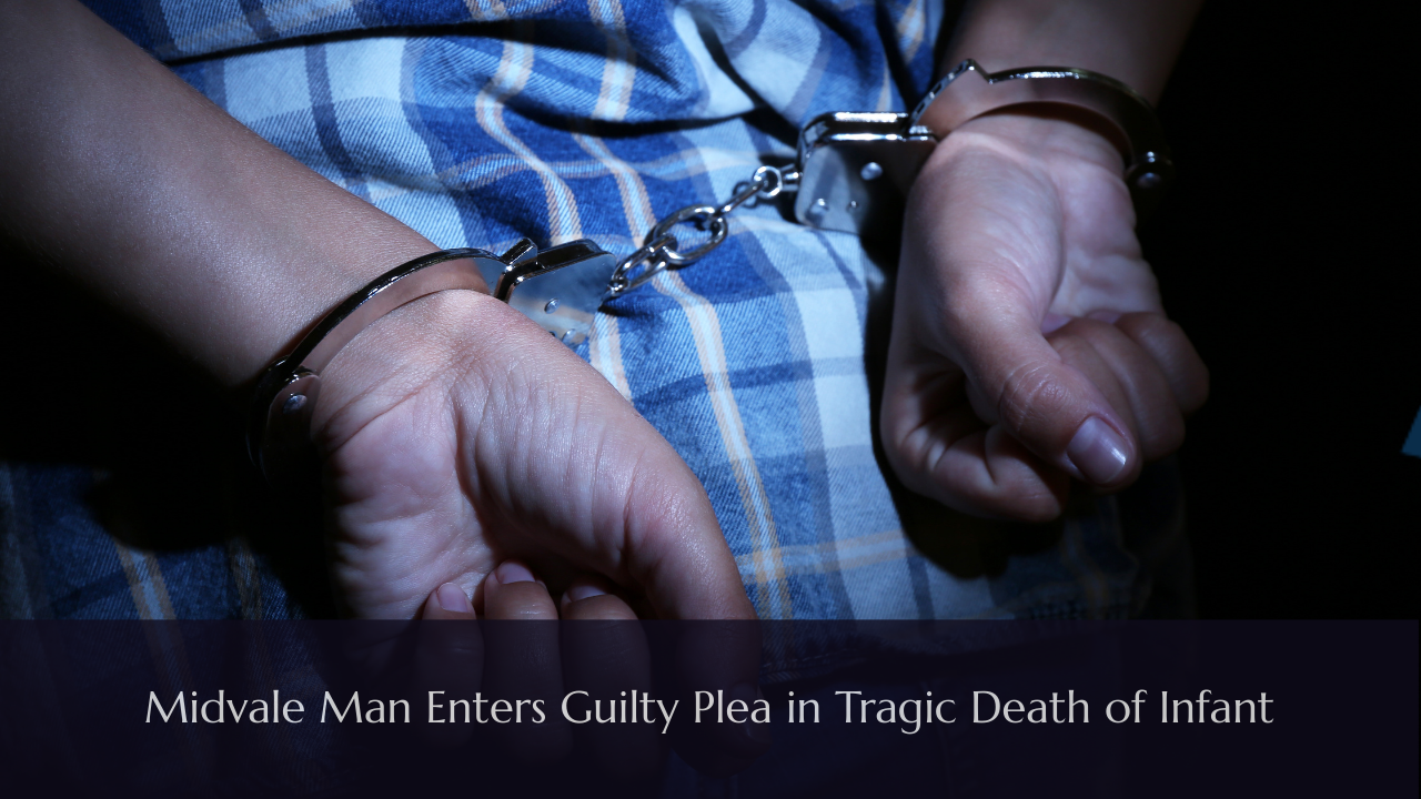 Midvale Man Enters Guilty Plea in Tragic Death of Infant