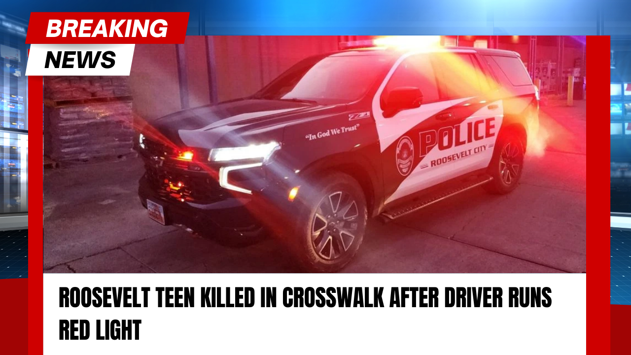 Roosevelt Teen Killed in Crosswalk After Driver Runs Red Light