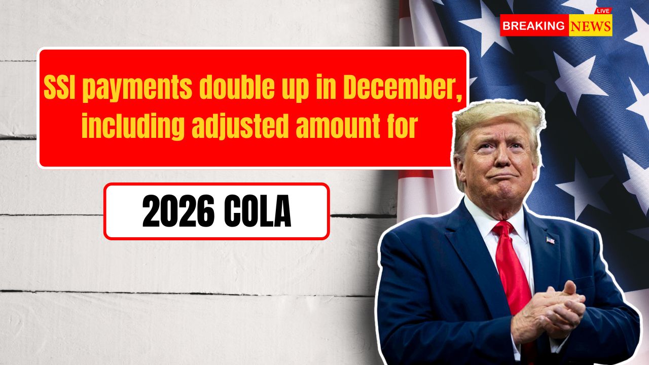SSI payments double up in December, including adjusted amount for 2026 COLA