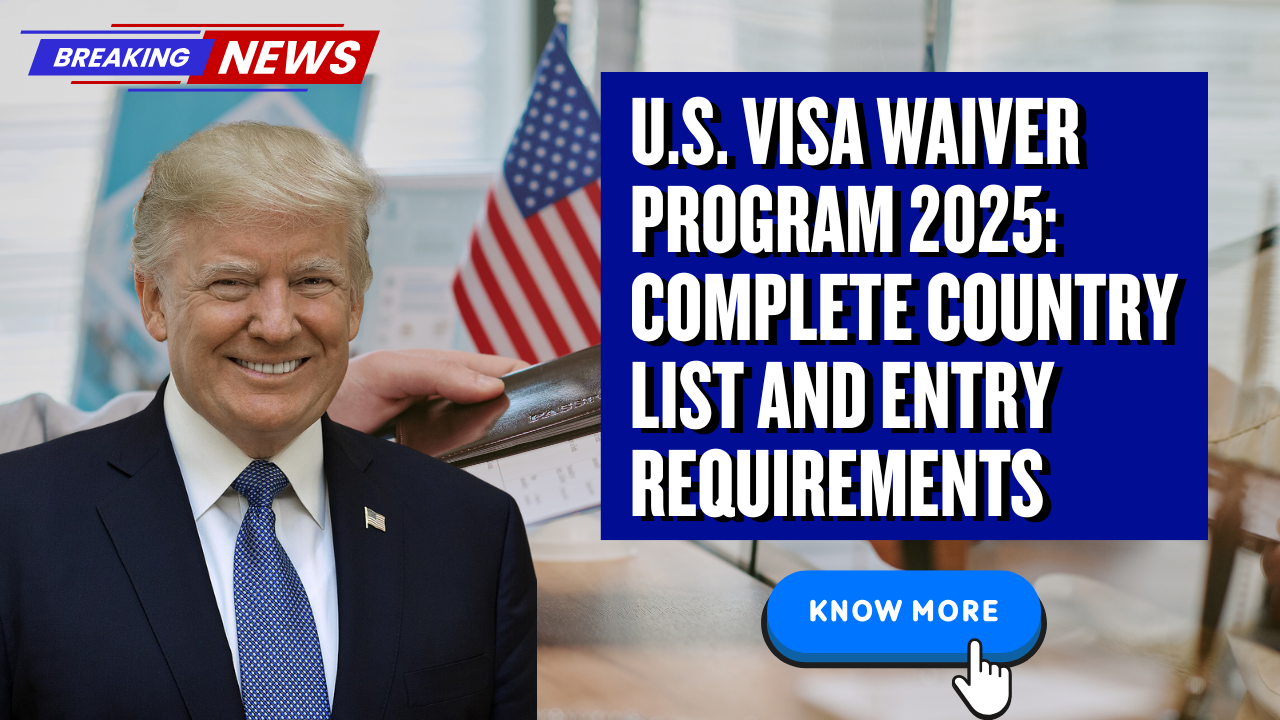 U.S. Visa Waiver Program 2025 Complete Country List and Entry Requirements