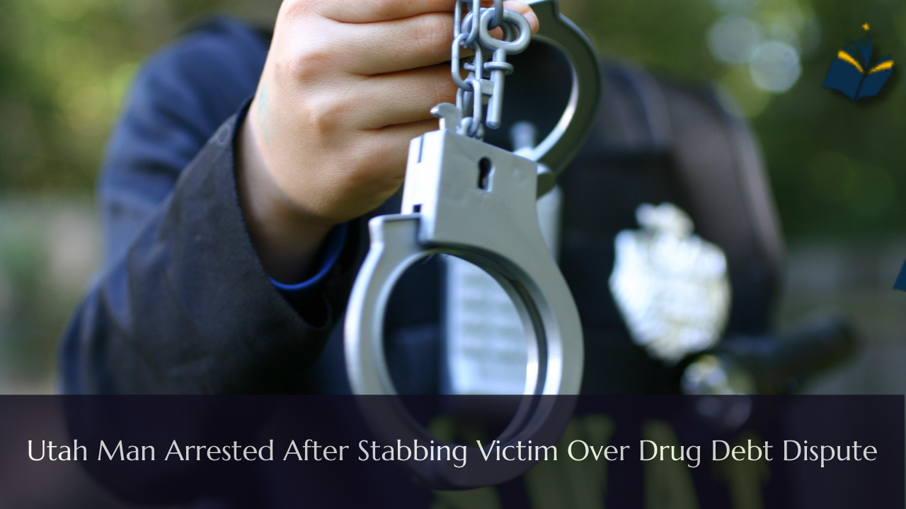 Utah Man Arrested After Stabbing Victim Over Drug Debt Dispute